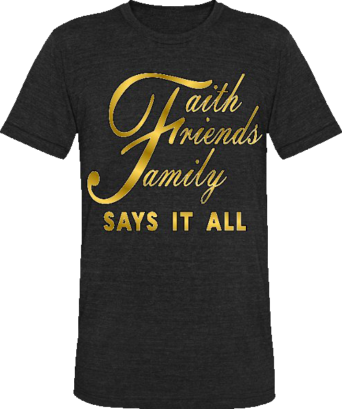 Faith Friends Family Says It All, Spiritual Graphic Tee